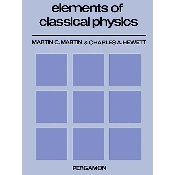 Elements of Classical Physics, Martin C. Martin, Charles A. Hewett