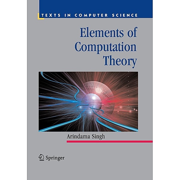 Elements of Computation Theory / Texts in Computer Science, Arindama Singh