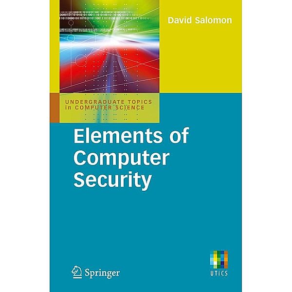 Elements of Computer Security / Undergraduate Topics in Computer Science, David Salomon