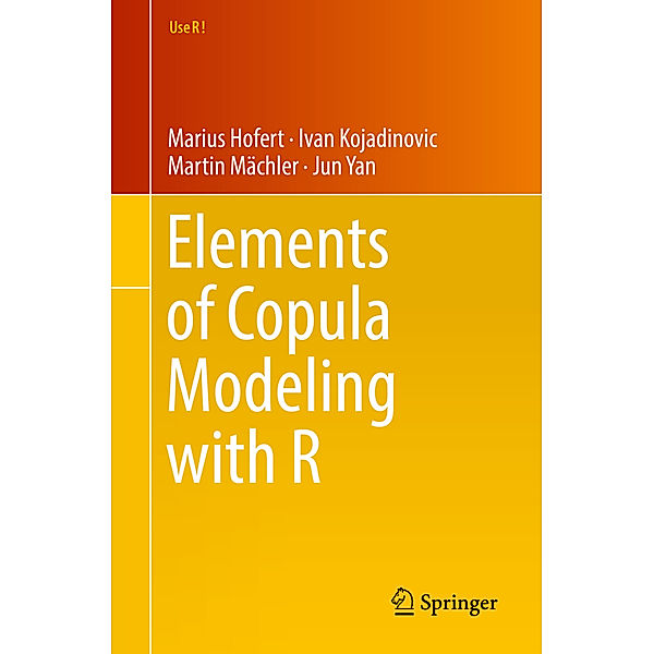 Elements of Copula Modeling with R, Marius Hofert, Ivan Kojadinovic, Martin Mächler, Jun Yan