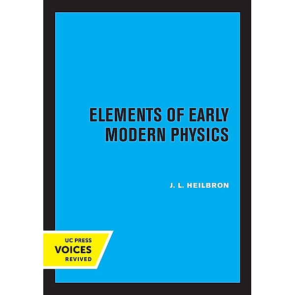 Elements of Early Modern Physics, J. L. Heilbron