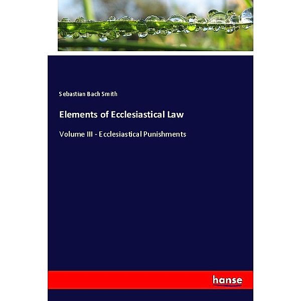 Elements of Ecclesiastical Law, Sebastian Bach Smith