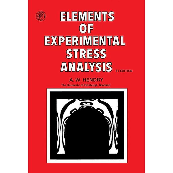 Elements of Experimental Stress Analysis, A. W. Hendry