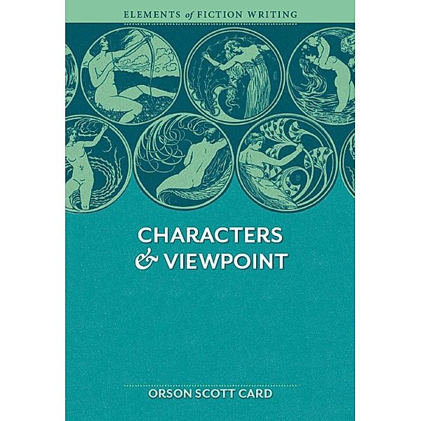 Elements of Fiction Writing - Characters & Viewpoint, Orson Scott Card
