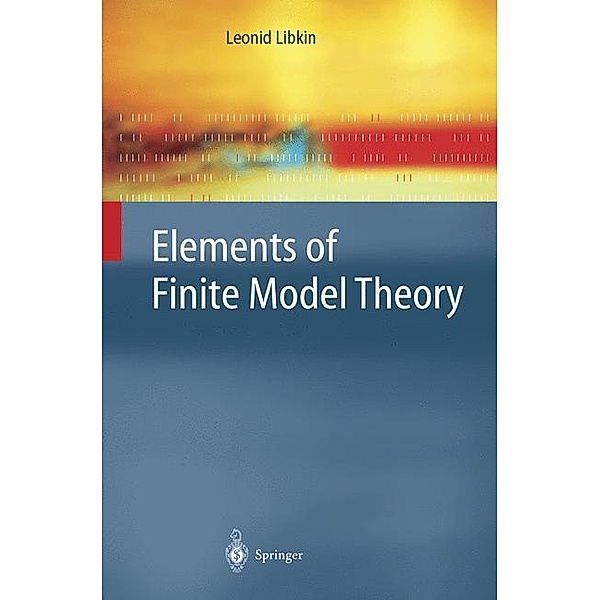 Elements of Finite Model Theory, Leonid Libkin