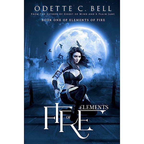 Elements of Fire Book One / Elements of Fire, Odette C. Bell