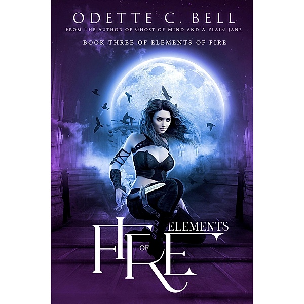 Elements of Fire Book Three / Elements of Fire, Odette C. Bell