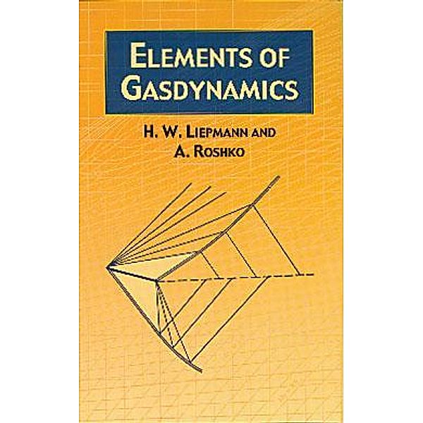 Elements of Gasdynamics / Dover Books on Aeronautical Engineering, H. W. Liepmann, A. Roshko