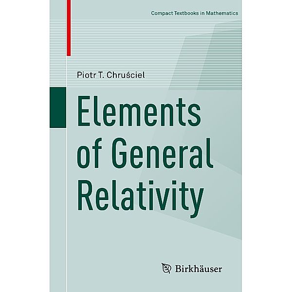 Elements of General Relativity / Compact Textbooks in Mathematics, Piotr T. Chrusciel
