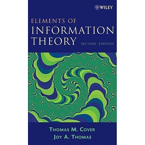 Elements of Information Theory, Thomas M. Cover, Joy A. Thomas