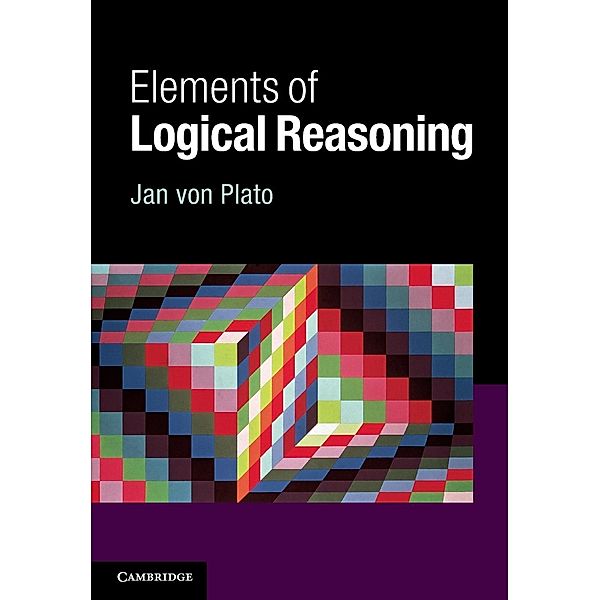 Elements of Logical Reasoning, Jan von Plato