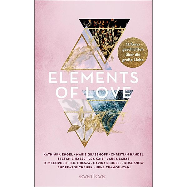 Elements of Love, Kathinka Engel, Rose Snow, Andreas Suchanek, Nena Tramountani, Marie Weis, Marie Grasshoff, Christian Handel, Stefanie Hasse, Lea Kaib, Laura Labas, Kim Leopold, D. C. Odesza, Carina Schnell