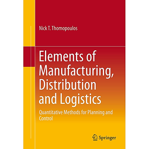 Elements of Manufacturing, Distribution and Logistics, Nick T. Thomopoulos