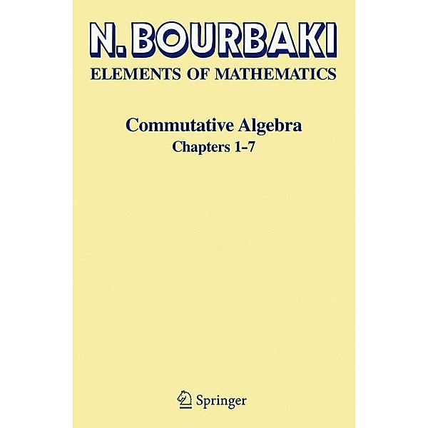 Elements of Mathematics: Commutative Algebra, N. Bourbaki