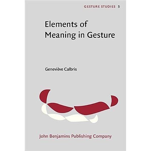Elements of Meaning in Gesture, Genevieve Calbris