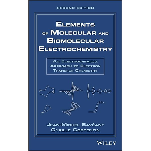 Elements of Molecular and Biomolecular Electrochemistry, Jean-Michel Savéant, Cyrille Costentin