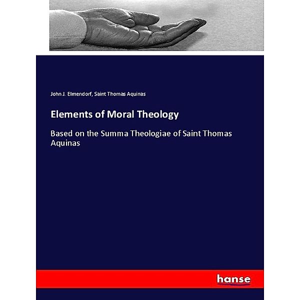 Elements of Moral Theology, John J. Elmendorf, Thomas von Aquin