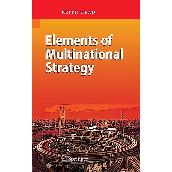 Elements of Multinational Strategy, Keith Head