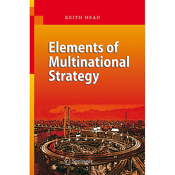 Elements of Multinational Strategy, Keith Head
