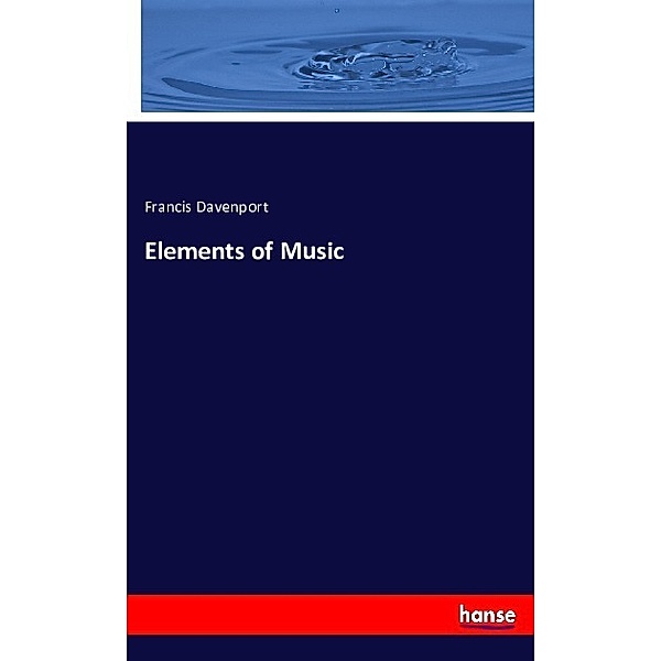 Elements of Music, Francis Davenport