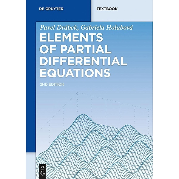 Elements of Partial Differential Equations / De Gruyter Textbook, Pavel Drábek, Gabriela Holubová