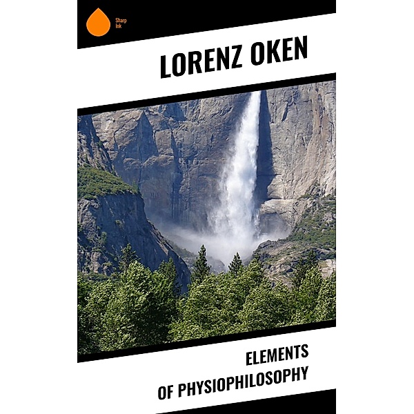 Elements of Physiophilosophy, Lorenz Oken