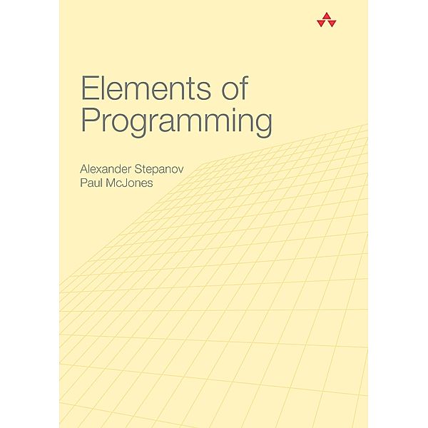 Elements of Programming, Alexander Stepanov, Paul McJones