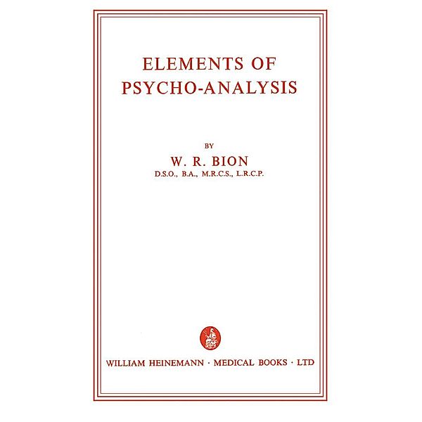 Elements of Psycho-Analysis, W. R. Bion
