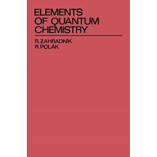 Elements of Quantum Chemistry, Rudolf Zahradník, Rudolf Polák