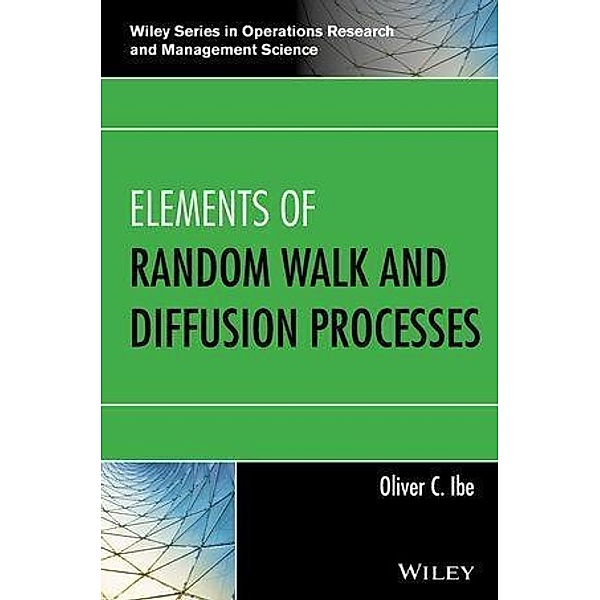 Elements of Random Walk and Diffusion Processes / Wiley Series in Operations Research and Management Science, Oliver C. Ibe