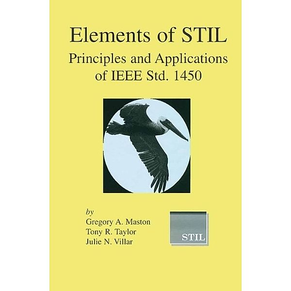 Elements of STIL / Frontiers in Electronic Testing Bd.24, Gregory A. Maston, Tony R. Taylor, Julie N. Villar