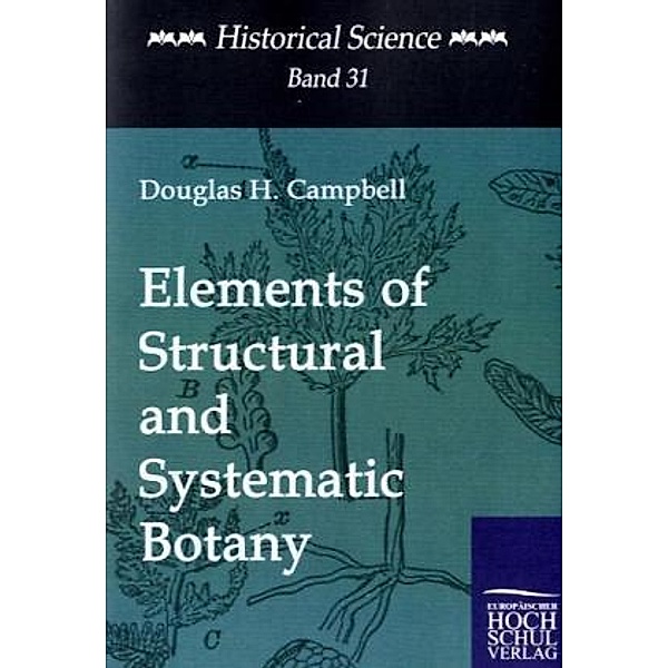 Elements of Structural and Systematic Botany, Douglas H. Campbell