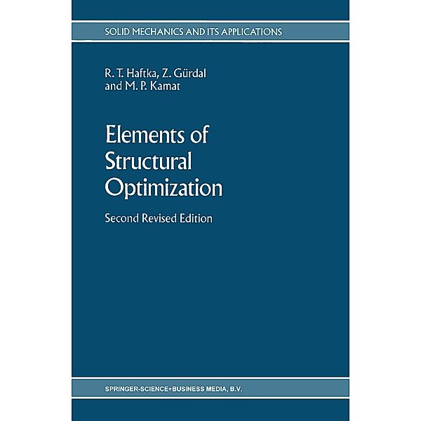 Elements of Structural Optimization, Raphael T. Haftka, Zafer Gürdal, M. P. Kamat