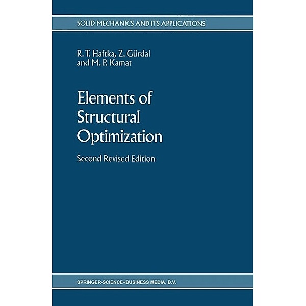 Elements of Structural Optimization / Solid Mechanics and Its Applications Bd.1, Raphael T. Haftka, Zafer Gürdal, M. P. Kamat