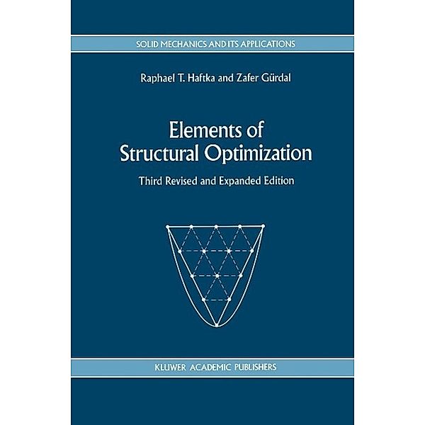 Elements of Structural Optimization / Solid Mechanics and Its Applications Bd.11, Raphael T. Haftka, Zafer Gürdal