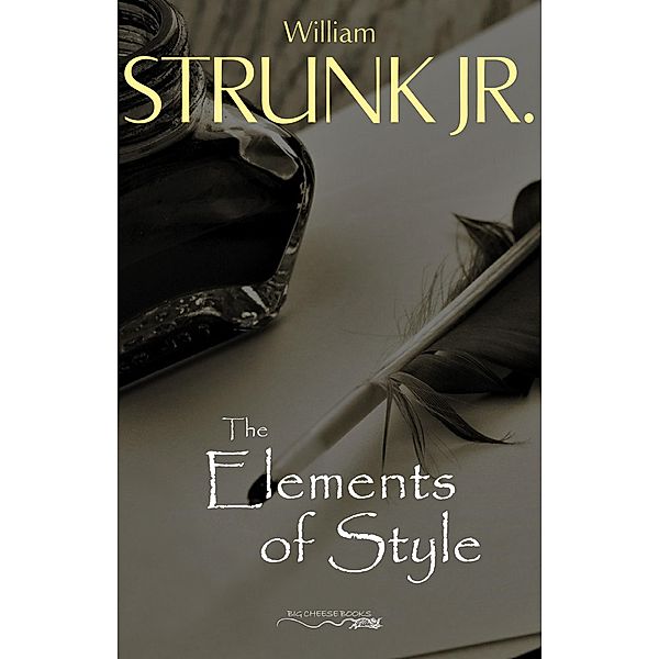 Elements of Style, Fourth Edition / Big Cheese Books, Jr. William Strunk