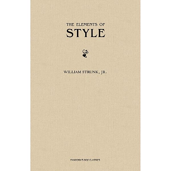 Elements of Style, Fourth Edition / Pandora's Box Classics, Jr. William Strunk