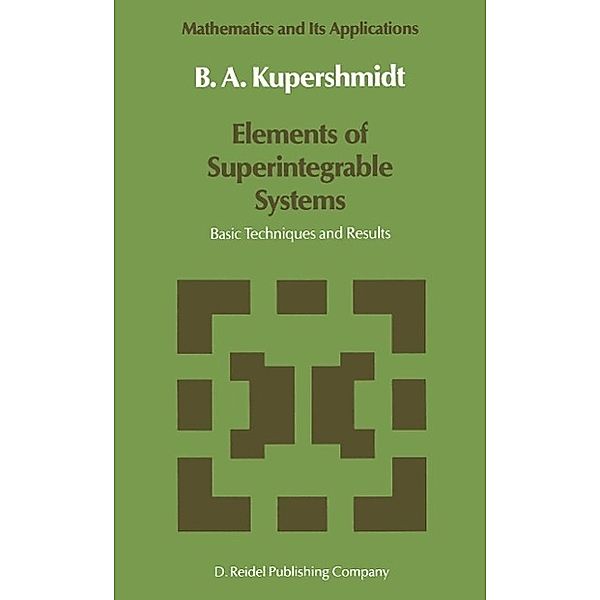Elements of Superintegrable Systems / Mathematics and Its Applications Bd.34, B. Kupershmidt