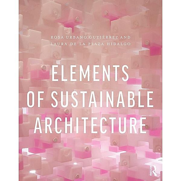 Elements of Sustainable Architecture, Rosa Urbano Gutiérrez, Laura de la Plaza Hidalgo