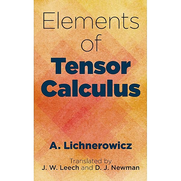 Elements of Tensor Calculus / Dover Books on Mathematics, A. Lichnerowicz