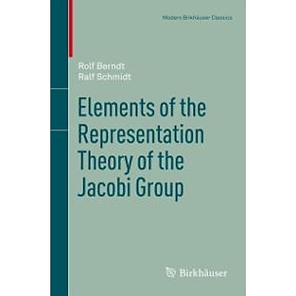 Elements of the Representation Theory of the Jacobi Group / Modern Birkhäuser Classics, Rolf Berndt, Ralf Schmidt