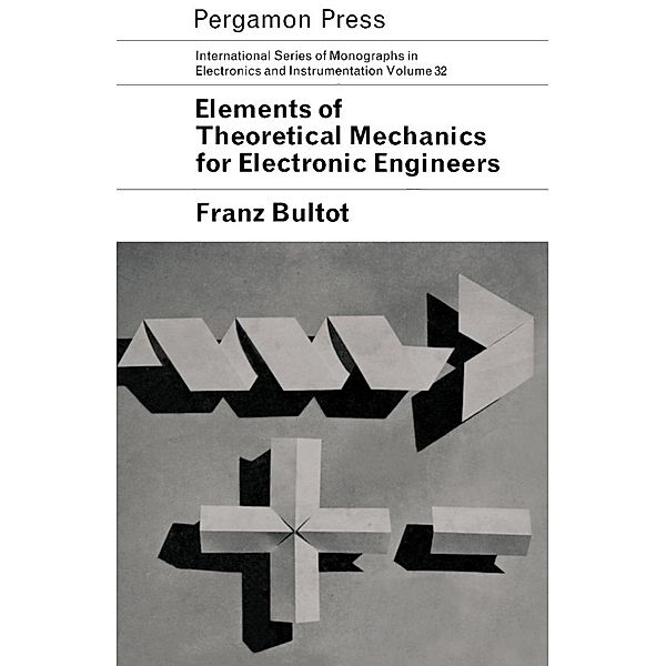 Elements of Theoretical Mechanics for Electronic Engineers, Franz Bultot