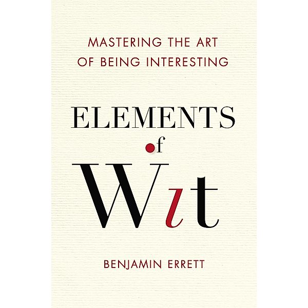 Elements of Wit, Benjamin Errett