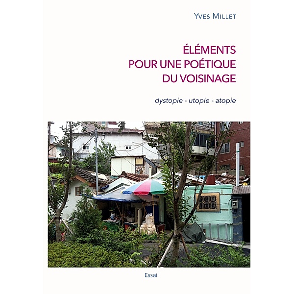 Éléments pour une poétique du voisinage, Yves Millet