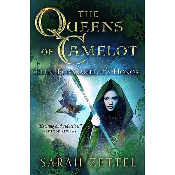 Elen: For Camelot's Honor / The Queens of Camelot, Sarah Zettel