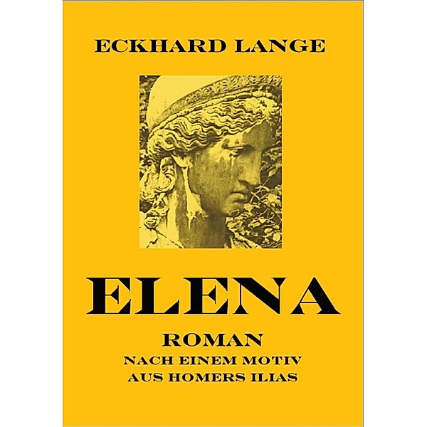 Elena / Antike Sagen, für unsere Zeit erzählt Bd.6, Eckhard Lange