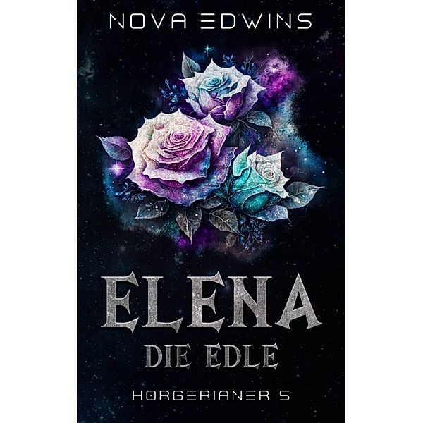 Elena, die Edle / Horgerianer Bd.5, Nova Edwins