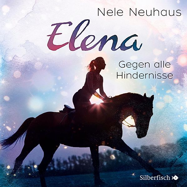 Elena - Ein Leben für Pferde - 1 - Gegen alle Hindernisse, Nele Neuhaus