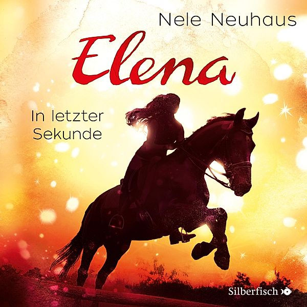 Elena - Ein Leben für Pferde - 7 - In letzter Sekunde, Nele Neuhaus