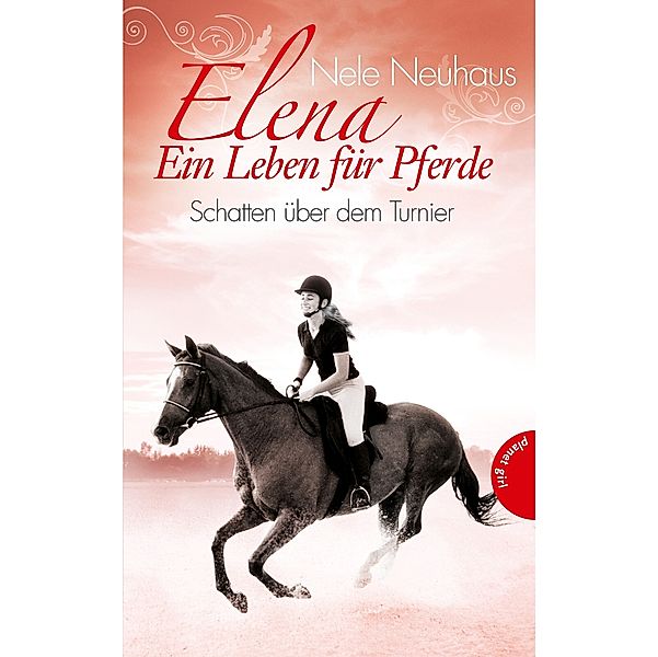 Elena - Ein Leben für Pferde Band 3: Schatten über dem Turnier, Nele Neuhaus